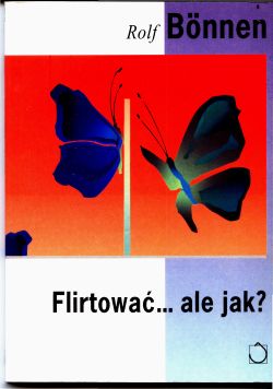 Flirtować ... ale jak ?